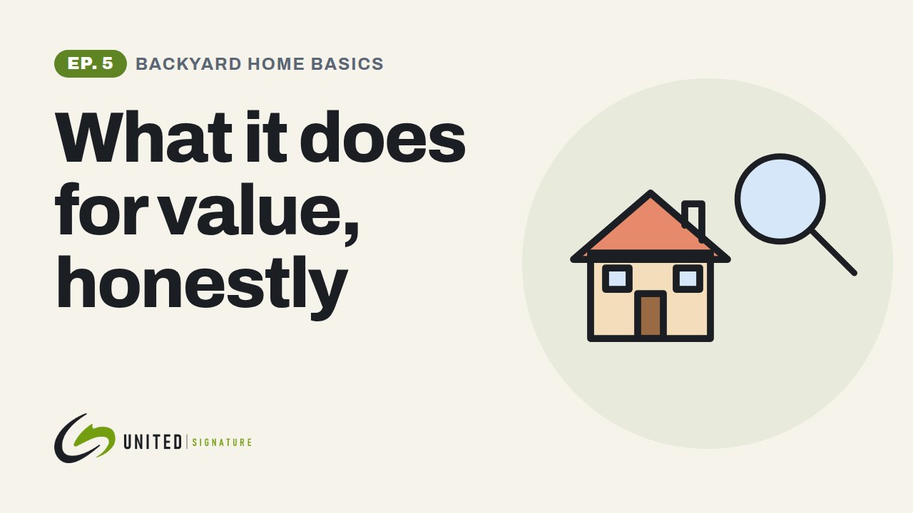 Backyard Home Basics, Episode 5: What it does for value, honestly