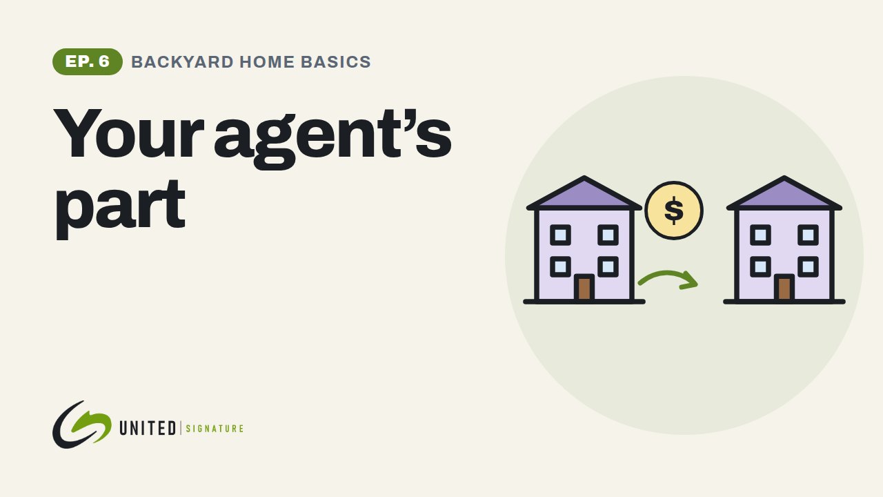 Backyard Home Basics, Episode 6: Your agent's part