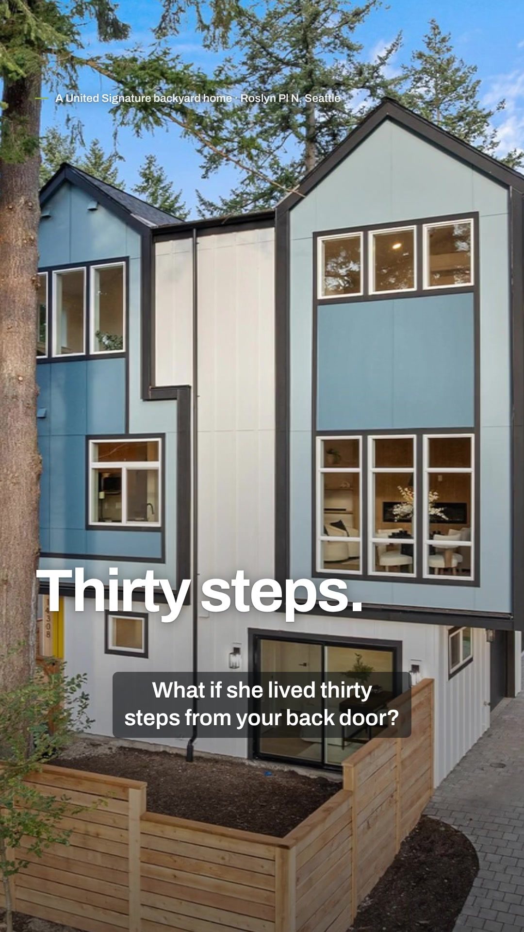 Thirty steps. A United Signature backyard home on Roslyn Pl N, Seattle: What if she lived thirty steps from your back door?